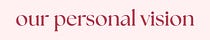 Our Personal Vision