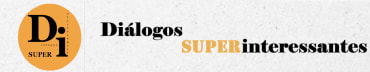 Diálogos Superinteressantes