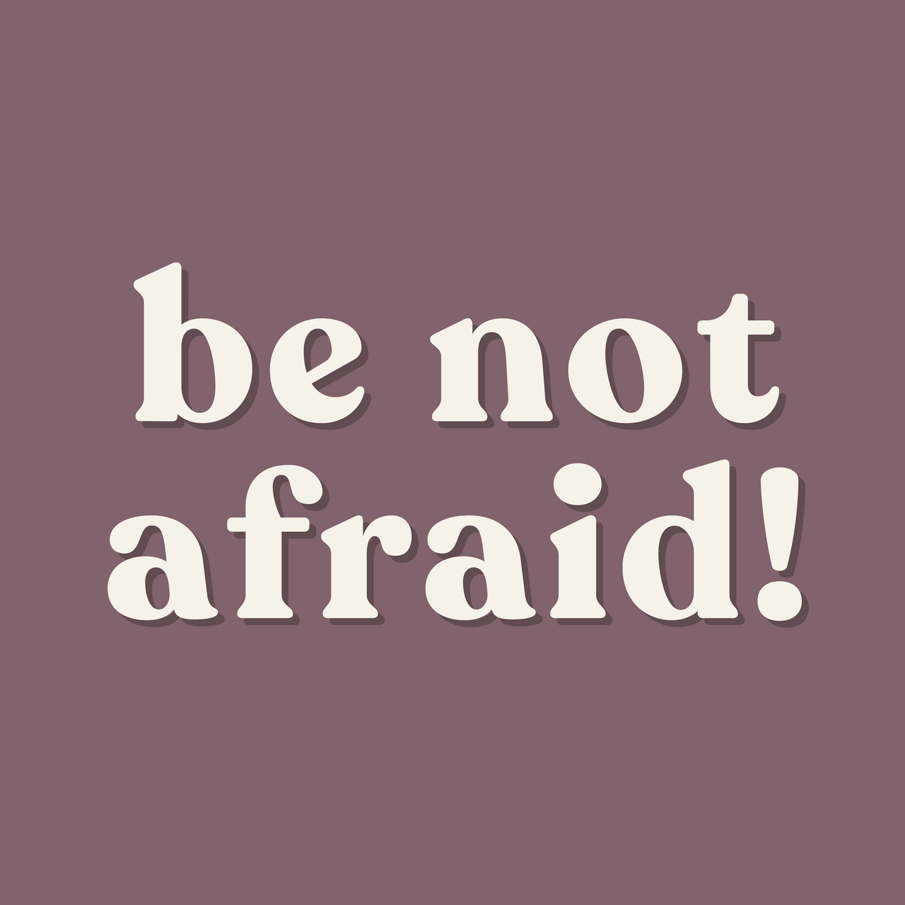 Be Not Afraid