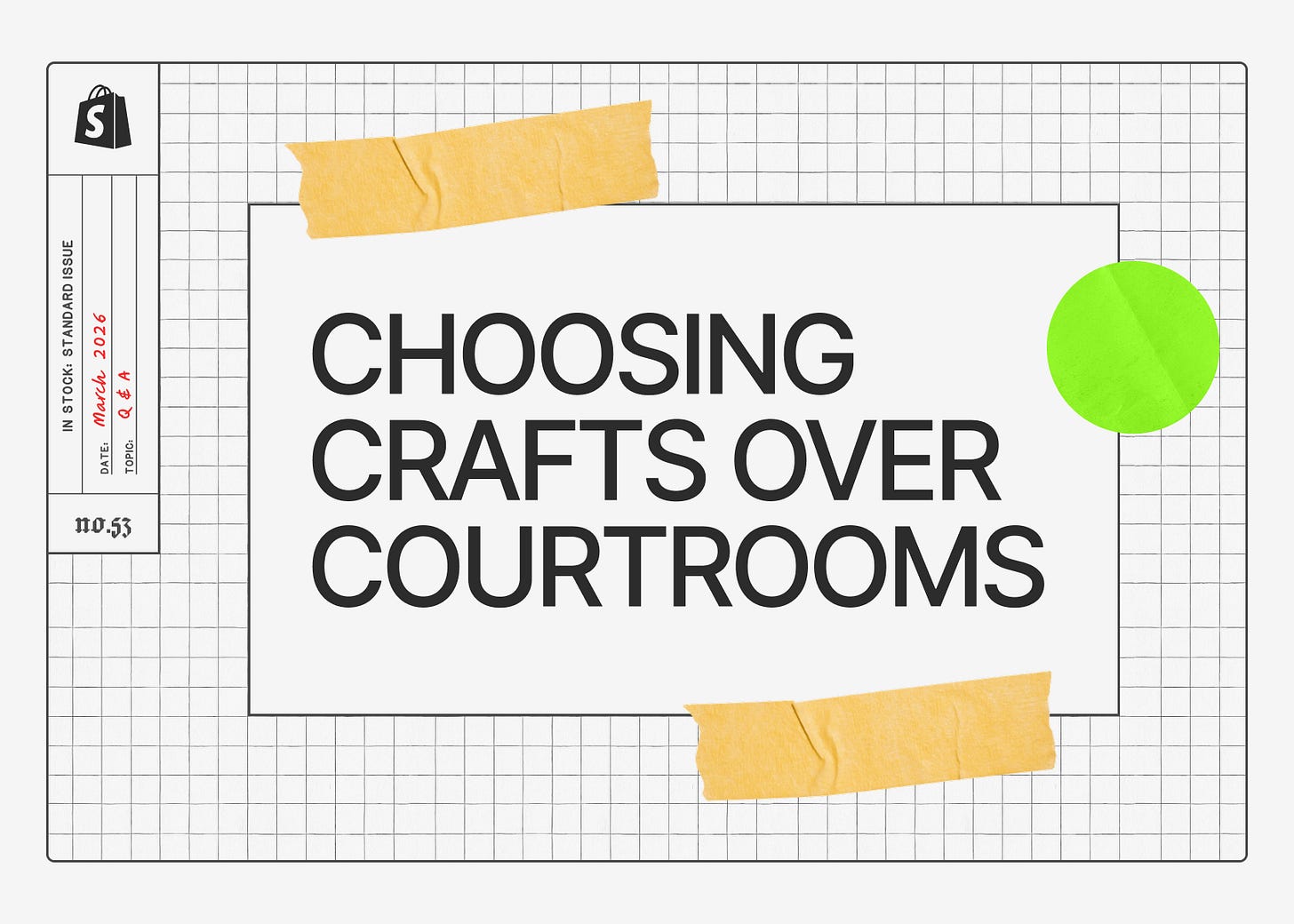 Shopify Substack graphic titled 'Choosing Crafts Over Courtrooms' on grid paper background. March 2026, topic: Q&A, issue 53.