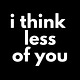 I Think Less of You