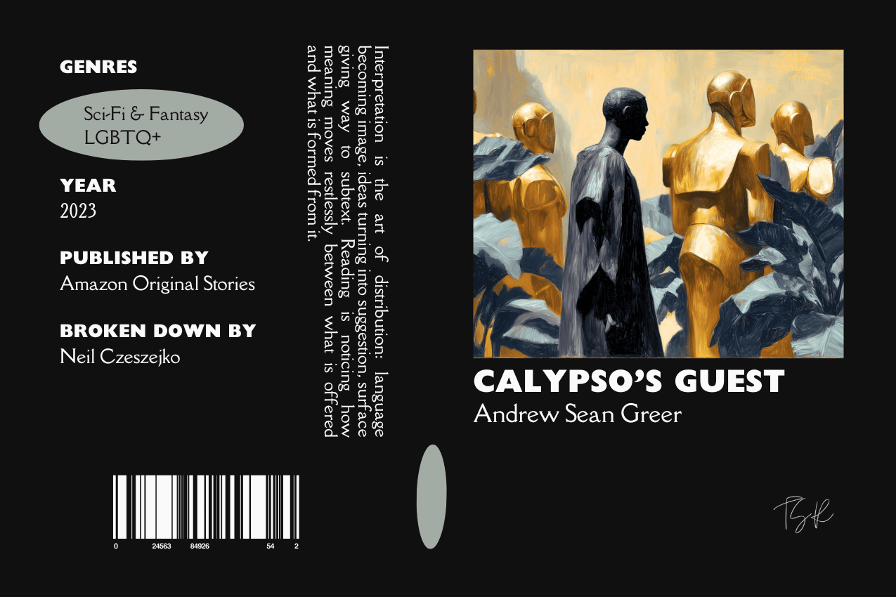 Editorial graphic featuring a stylized book jacket for "Calypso's Guest" by Andrew Sean Greer. The layout depicts a dark-skinned man standing among several gold, robotic figures in a landscape of dark foliage. Metadata columns on the left list the genres Sci-Fi & Fantasy and LGBTQ+, the publisher Amazon Original Stories, and contributor Neil Czeszejko. All set against a black composition with a column of text about the art of interpretation and a barcode at the bottom. Part of the Breakdown series at The Subtext Review.