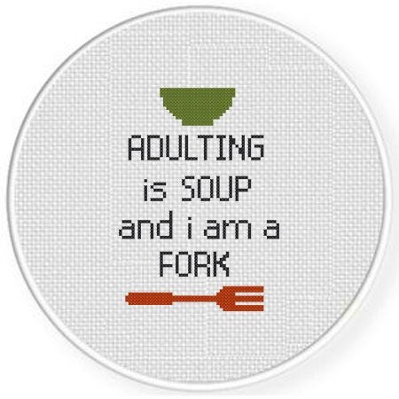 Adulting is Soup and I Am A Fork Cross Stitch Pattern | Cross stitch  patterns, Stitch patterns, Cross stitch