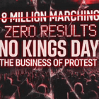 "No Kings Day" & The Business of Protest: When Movements Thrive on Motion Instead of Results