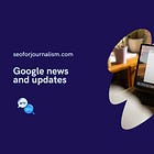 Google news and updates
