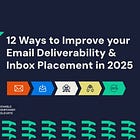 12 Ways to Improve your Email Deliverability & Inbox Placement in 2025