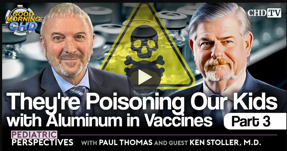 Pediatric Perspectives: They’re Poisoning Our Kids With Aluminum in Vaccines Part 3.