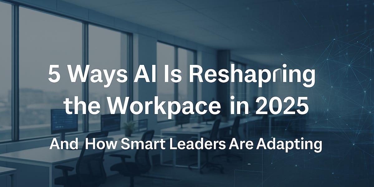 5 Ways AI Is Reshaping the Workplace in 2025