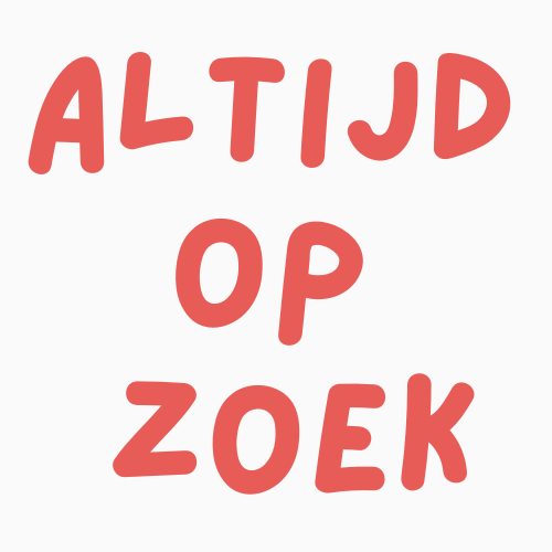 Altijd op zoek