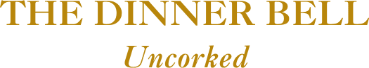 The Dinner Bell: Uncorked
