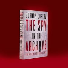 The Spy in the Archive: HOW ONE MAN ...