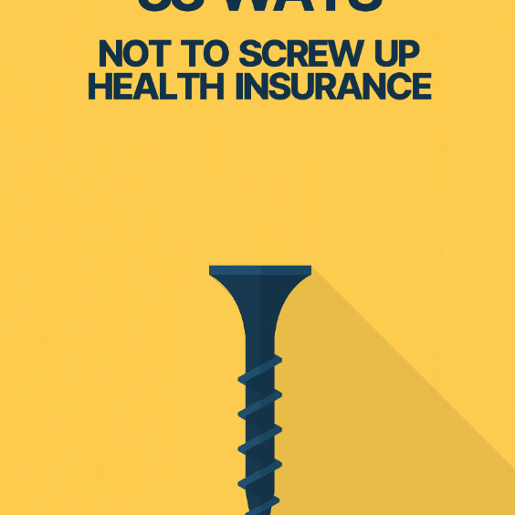 33 Ways Not To Screw Up Health Insurance Book Community
