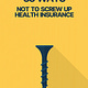 33 Ways Not To Screw Up Health Insurance Book Community