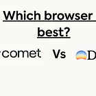 Perplexity Comet vs. Dia Browser: Which one is the best ?