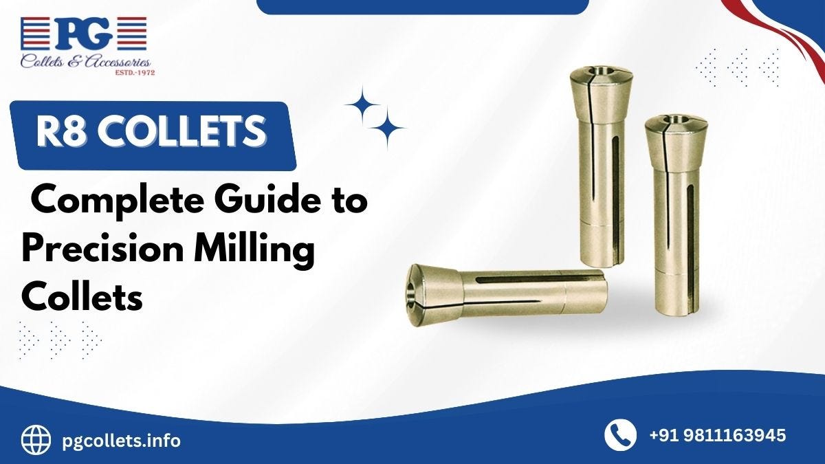 R8 Collet: Complete Guide to Precision Milling Collets