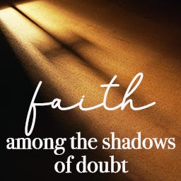 Faith Among the Shadows of Doubt | Kelly O'Dell Stanley