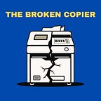 The Broken Copier