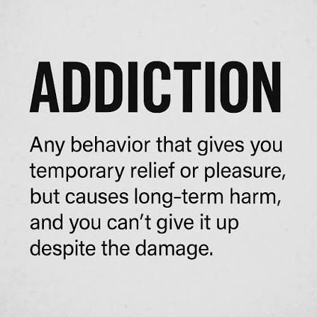 Person, place, thing or action …. Anything can be an ADDICTION!