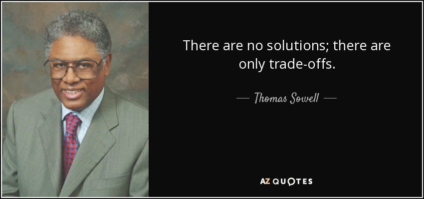 Thomas Sowell quote: There are no solutions; there are only trade-offs.