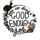 You Are Doing A Good Enough Job