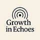 Growth in Echoes