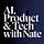 AI, Product & Tech with Nate