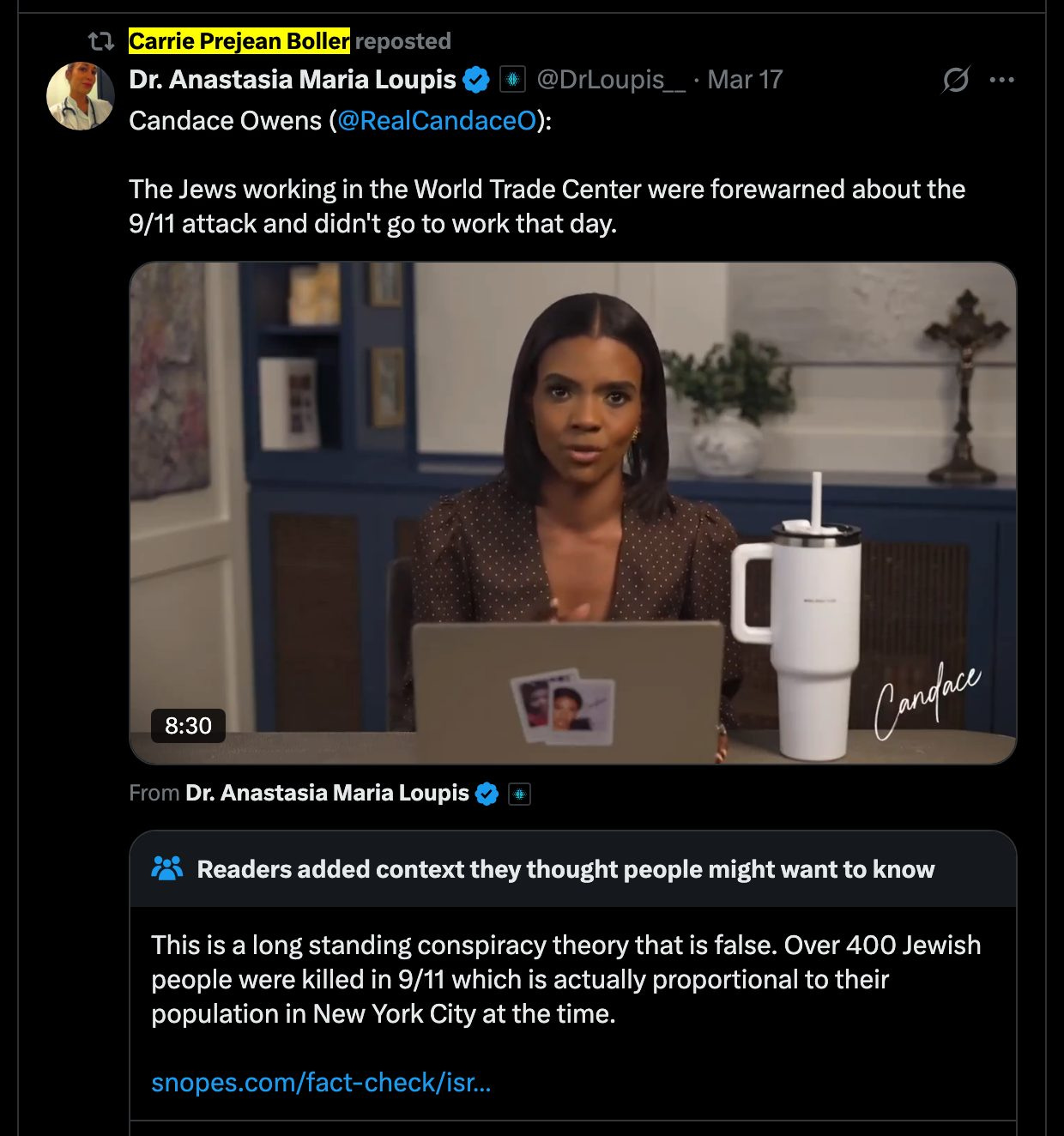 May be an image of 1 person and text that says 'Carrie Prejean ean Boller eposted Dr. Anastasia Maria Loupis @DrLoupis_ Candace Owens (@RealCandaceO): The Jews working in the World Trade Center were forewarned about the 9/11 attack and didn't go to work that day. 8:30 Fron Dr. Anastasia Maria Loupis Condfac Readers added context they thought people might want to know This is a long standing standing conspiracy theory that false. Over 400 Jewish people were killed in 9/11 which is actually proportional to their population in New York City at the time. snopes.com/fact-check/rs..'