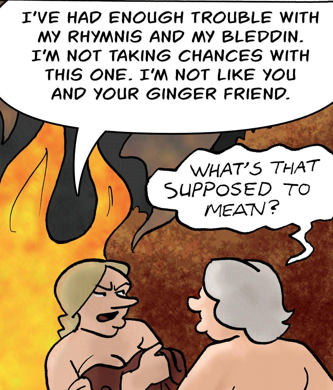 Panel 2. Shireen: I've had enough trouble with my Rhymnis and my Bleddin. I'm not taking chances with this one. I'm not like you and your ginger friend. Atra: What's that supposed to mean?