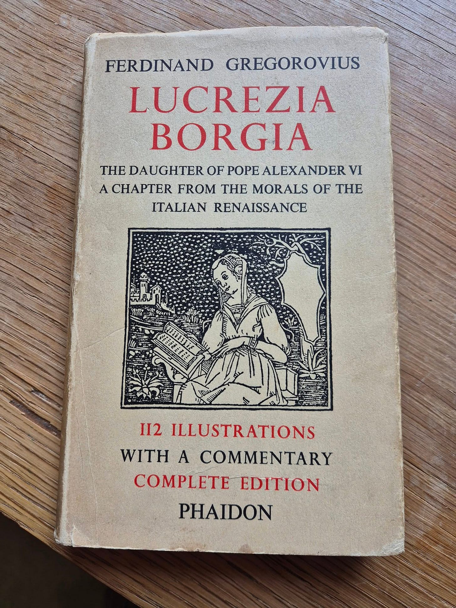 May be an image of text that says 'A FERDINAND GREGOROVIUS LUCREZIA BORGIA THE DAUGHTER OF POPE EALEXANDER VI FROM THE MORALS OF THE ITALIAN RENAISSANCE 超通通1灣主 1I2 ILLUSTRATIONS WITH A COMMENTARY COMPLETE EDITION PHAIDON'