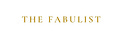THE FABULIST