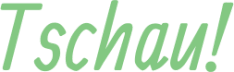 Tschau!