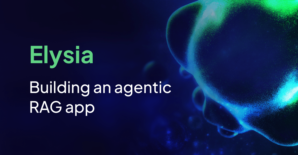 Elysia: Building an end-to-end agentic RAG app | Weaviate