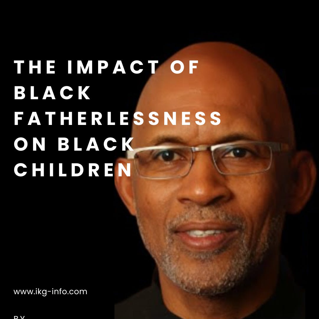 Fatherlessness The Impact of Black Fatherlessness on Black Children