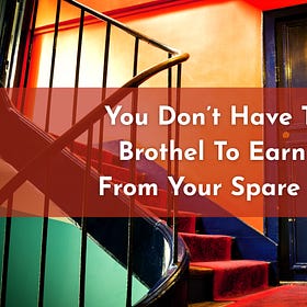You Don’t Have To Run A Brothel To Earn Money From Your Spare Bedroom