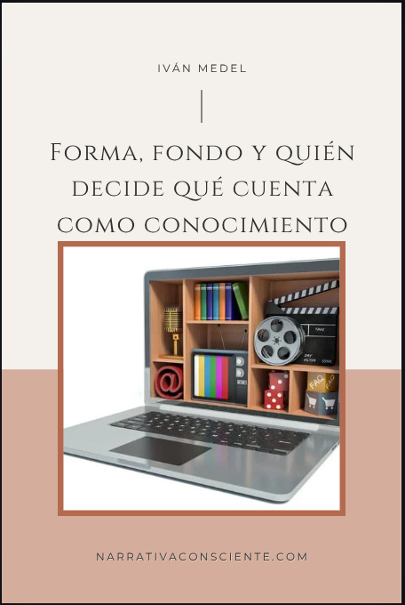 Forma, fondo y quién decide qué cuenta como conocimiento