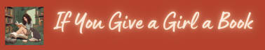 If You Give a Girl a Book