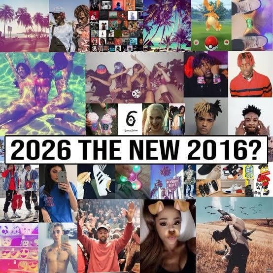 2026 is the new 2016” trend is kind of a double edged sword… : r/decadeology