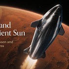 SpaceX & the Sentient Sun