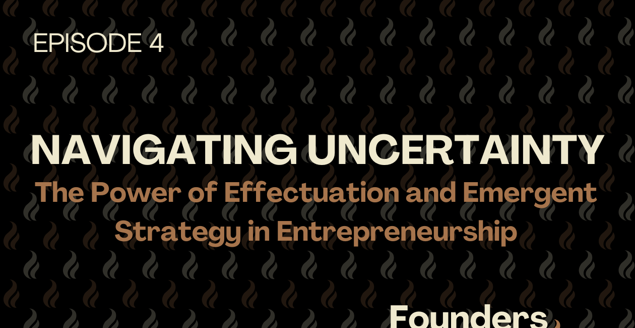 Navigating Uncertainty: The Power of Effectuation and Emergent Strategy in Entrepreneurship