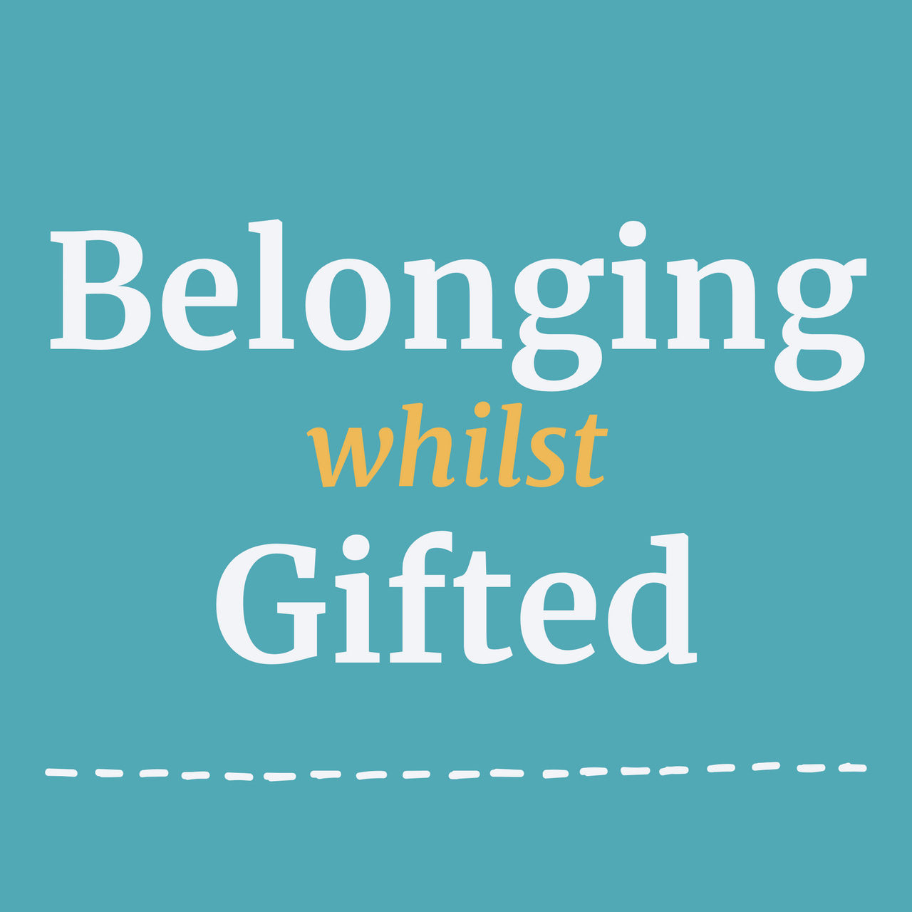Belonging whilst Gifted