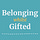 Belonging whilst Gifted