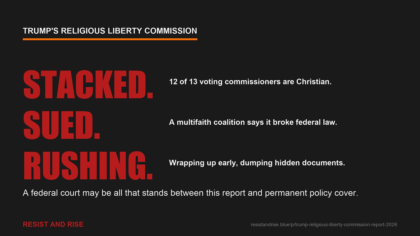 The commission in three words: Stacked — 12 of 13 voting commissioners are Christian; Sued — a multifaith coalition says it broke federal law; Rushing — wrapping up early and dumping hidden documents. A federal court may be all that stops its report from becoming permanent policy cover. The commission in three words: Stacked — 12 of 13 voting commissioners are Christian; Sued — a multifaith coalition says it broke federal law; Rushing — wrapping up early and dumping hidden documents. A federal court may be all that stops its report from becoming permanent policy cover.