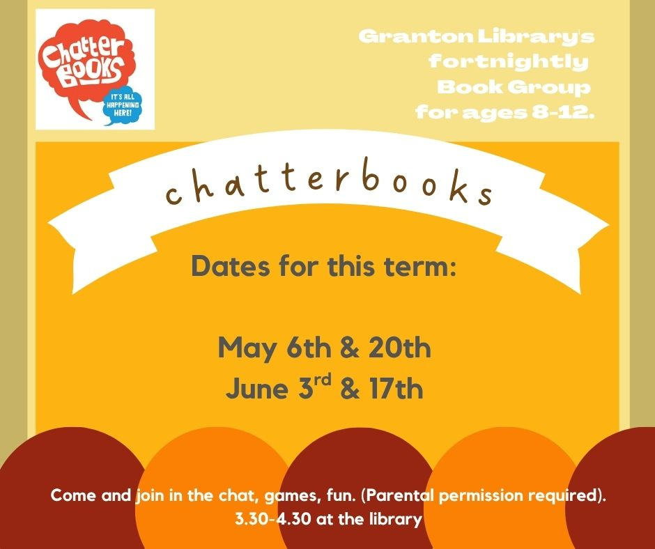 May be a graphic of text that says "Chatter goor ITS ITSALL HE APPEMINO FP HERE! Granton GrantonLibrarys Library's fortnightly Book BookGroup Group for ages 8-12. chatterbooks Dates for this term: May 6th & 20th June 3rd 17th Come and join in the chat, games, fun. (Parental permission required). 3.30-4.30 at the library"
