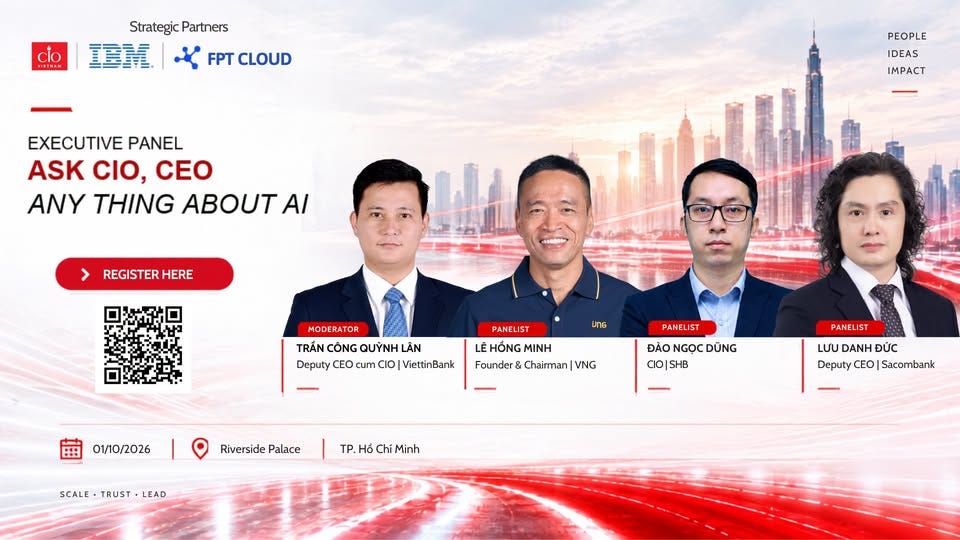 May be an image of text that says "clo Y一通H六M StrategicPartners Strategic Partners IDM CLOUD EXECUTIVE PANEL ASK CIO, CEO ANY THING ABOUT AI PEOPLE IDEAS IMPACT > REGISTERHERE HERE MODERATOR TRẦN CÔNG QUỲNH LÂN Deputy CEO cum CIO ViettinBank PANELIST UNE LÊ HỒNG MINH Founder &C Chairman VNG 01/10/2026 PANE PANELIST LIST ĐÃO NGỌC ĐÃONGỌCDÙNG NGỌCDÙNG DÙNG CIO|SHB PANEL IST Riverside Palace SCALE SCALE.TRUST.LFAD SCALE.TRUST. TRUST LEAD TP. HồC LƯU DANH ĐỨC Deputy EO| Sacombank Minh"