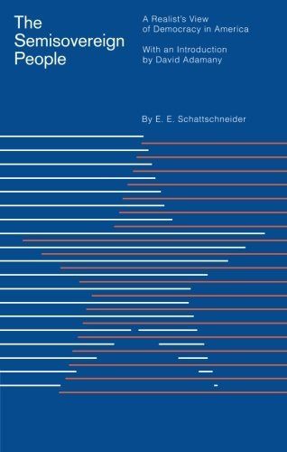 The Semisovereign People: A Realist's View of Democracy in America by Elmer E. Schattschneider (1975-03-14)