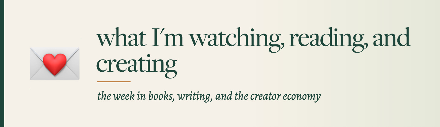 What I'm watching, reading, and creating: the week in books, writing, and the creator economy What I'm watching, reading, and creating: the week in books, writing, and the creator economy