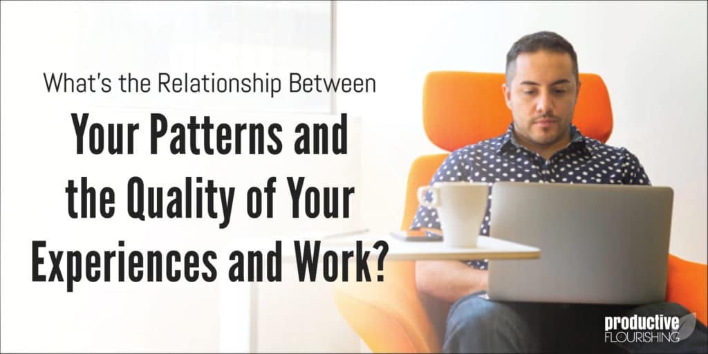//productiveflourishing.com/quality-of-your-experiences/ //productiveflourishing.com/quality-of-your-experiences/