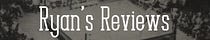 Ryan's Reviews