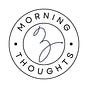 MORNING THOUGHTS®