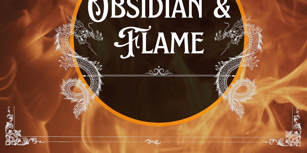 Start Here: "Obsidian and Flame"